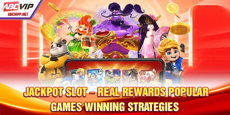 Jackpot Slot – Real Rewards Popular Games Winning Strategies
