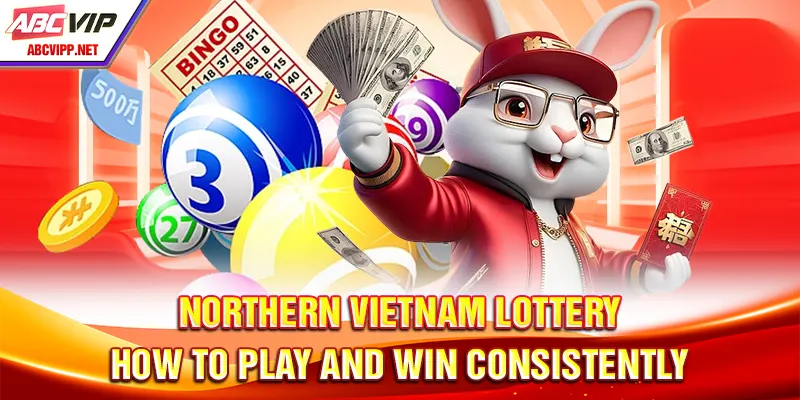 Northern Vietnam Lottery - How To Play And Win Consistently