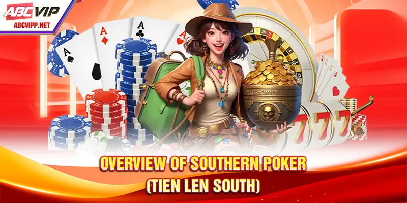 Overview of Southern Poker (Tien Len South)